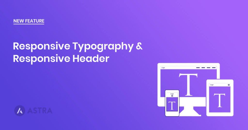 Introducing Responsive Typography Controls & Header Improvements