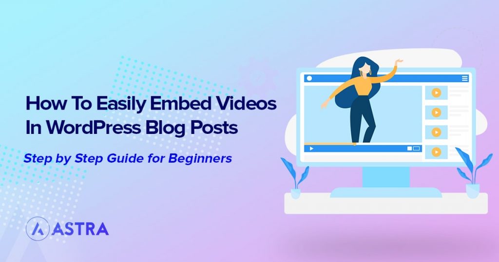 Easily Embed Videos in WordPress Blog Posts